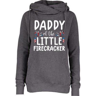 Funny 4th Of July Funny Gift Tee Daddy Little Firecracker Gift Womens Funnel Neck Pullover Hood