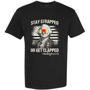 Funny 4th Of July Stay Strapped Get Clapped Washington Garment-Dyed Heavyweight T-Shirt