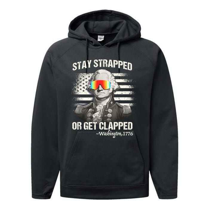 Funny 4th Of July Stay Strapped Get Clapped Washington Performance Fleece Hoodie