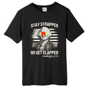 Funny 4th Of July Stay Strapped Get Clapped Washington Tall Fusion ChromaSoft Performance T-Shirt