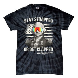 Funny 4th Of July Stay Strapped Get Clapped Washington Tie-Dye T-Shirt