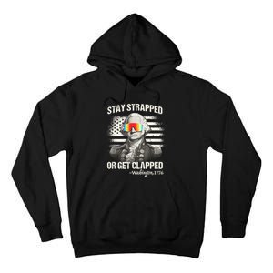 Funny 4th Of July Stay Strapped Get Clapped Washington Tall Hoodie