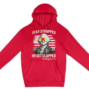 Funny 4th Of July Stay Strapped Get Clapped Washington Premium Pullover Hoodie