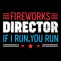 Funny 4th Of July Fireworks Director I Run You Run Sweatshirt