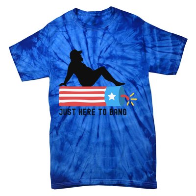 Funny 4th Of July Fathers Day USA Flag Im Just Here To Bang Tie-Dye T-Shirt