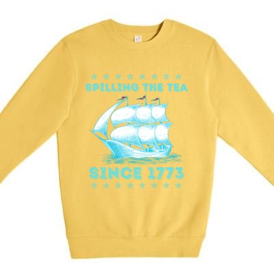 Fun 4th Of July Spilling The Tea Since 1773 History Teacher Gift Premium Crewneck Sweatshirt