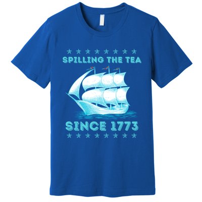 Fun 4th Of July Spilling The Tea Since 1773 History Teacher Gift Premium T-Shirt