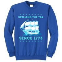 Fun 4th Of July Spilling The Tea Since 1773 History Teacher Gift Tall Sweatshirt