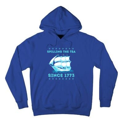 Fun 4th Of July Spilling The Tea Since 1773 History Teacher Gift Tall Hoodie