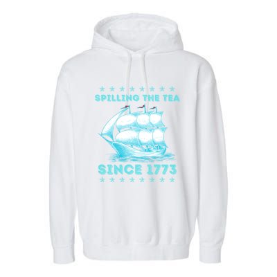 Fun 4th Of July Spilling The Tea Since 1773 History Teacher Gift Garment-Dyed Fleece Hoodie