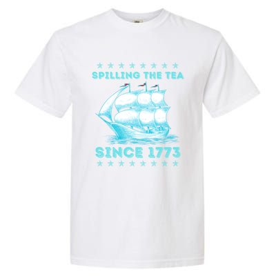 Fun 4th Of July Spilling The Tea Since 1773 History Teacher Gift Garment-Dyed Heavyweight T-Shirt