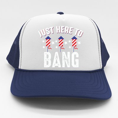 Funny 4th Of July Just Here To Bang Fireworks Men Women Trucker Hat