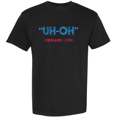 Funny 4th Of July Uhoh England 1776 Garment-Dyed Heavyweight T-Shirt