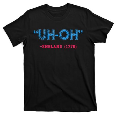 Funny 4th Of July Uhoh England 1776 T-Shirt