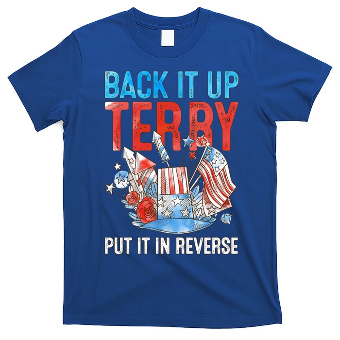 Funny 4th Of July Firework Back Up Terry Put It In Reverse Gift T-Shirt