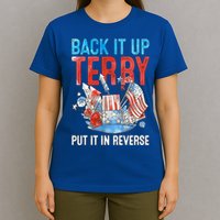 Funny 4th Of July Firework Back Up Terry Put It In Reverse Gift T-Shirt