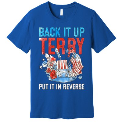 Funny 4th Of July Firework Back Up Terry Put It In Reverse Gift Premium T-Shirt