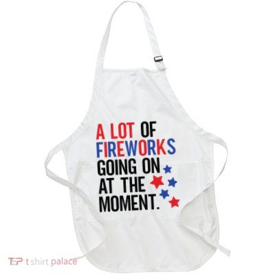 Funny 4th Of July A Lot Of Fireworks Going On At The Moment Full-Length Apron With Pockets