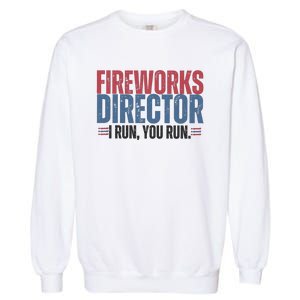 Funny 4th Of July Fireworks Director Independence Day Garment-Dyed Sweatshirt