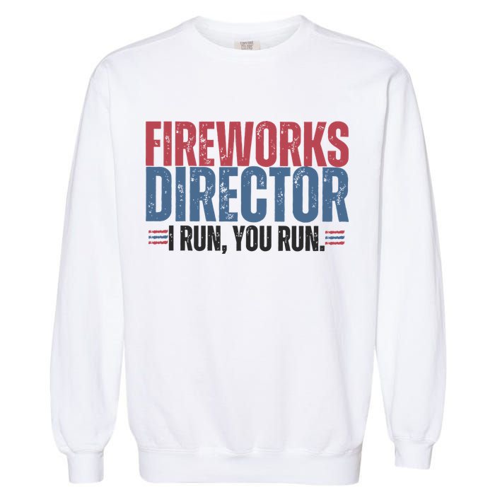 Funny 4th Of July Fireworks Director Independence Day Garment-Dyed Sweatshirt