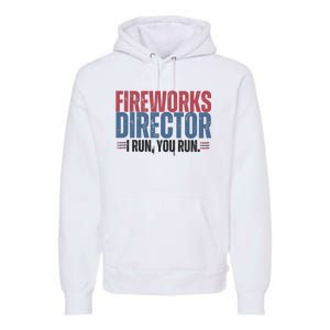 Funny 4th Of July Fireworks Director Independence Day Premium Hoodie