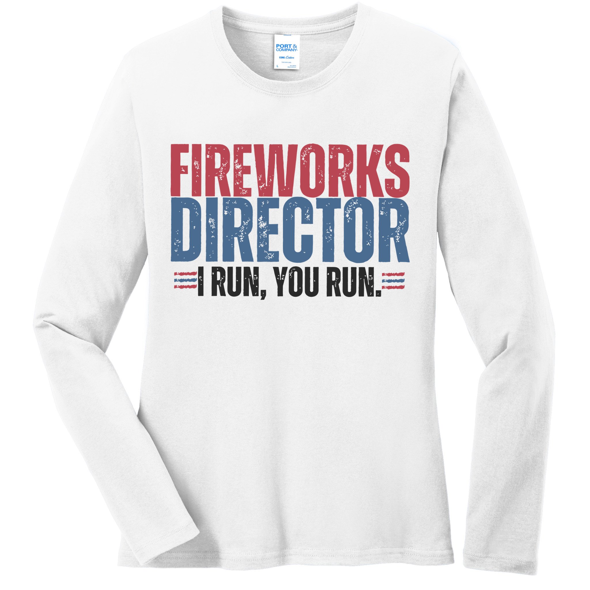 Funny 4th Of July Fireworks Director Independence Day Ladies Long Sleeve Shirt