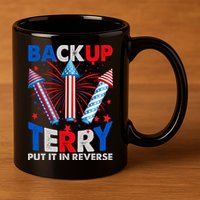 Fouth 4th Of July Back Up Terry Put It In Reverse 11oz C Handle Ceramic Mug