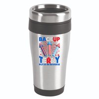 Fouth 4th Of July Back Up Terry Put It In Reverse 16oz Travel Tumbler