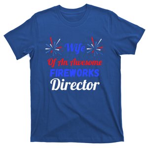 Funny 4th Of July Wife Of An Awesome Fireworks Director Cool Gift T-Shirt