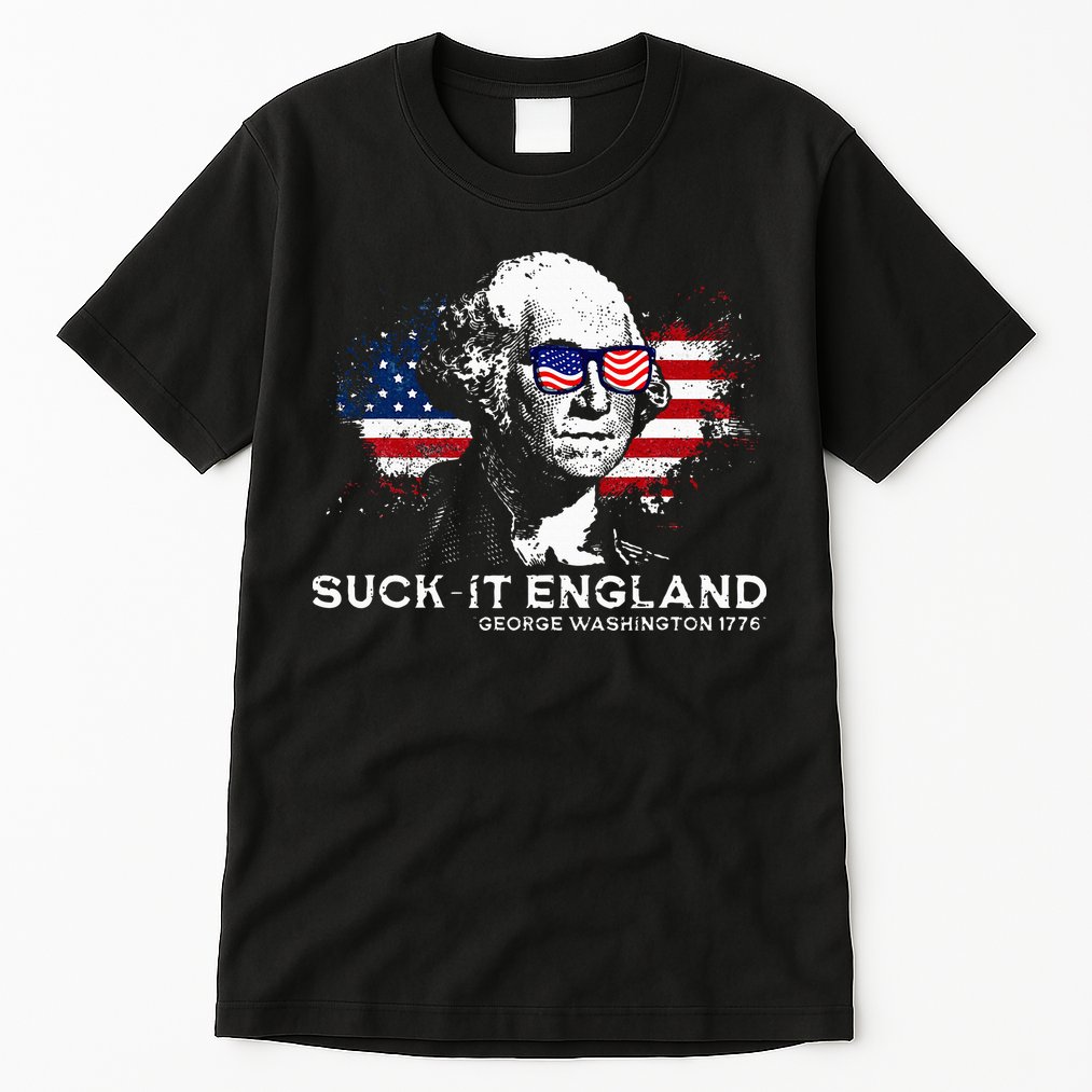 Funny 4th Of July George Washington 1776 Suck It England Tall T-Shirt