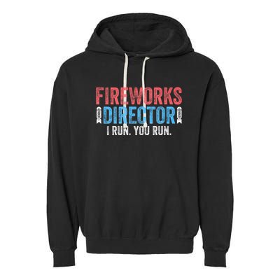 Funny 4th Of July Fireworks Director I Run You Run Garment-Dyed Fleece Hoodie