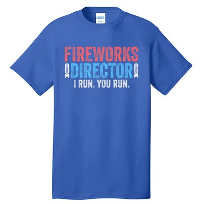 Funny 4th Of July Fireworks Director I Run You Run Tall T-Shirt