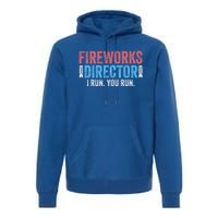 Funny 4th Of July Fireworks Director I Run You Run Premium Hoodie