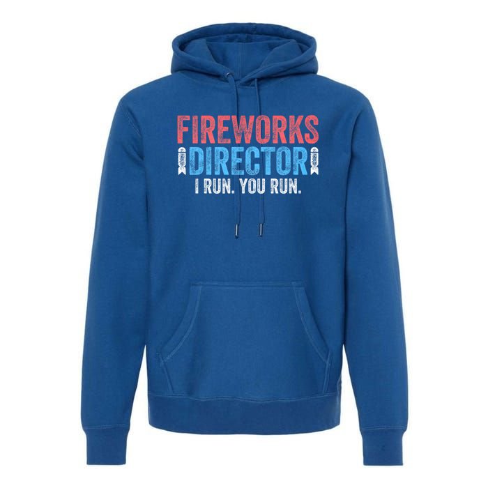 Funny 4th Of July Fireworks Director I Run You Run Premium Hoodie