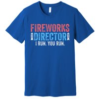 Funny 4th Of July Fireworks Director I Run You Run Premium T-Shirt