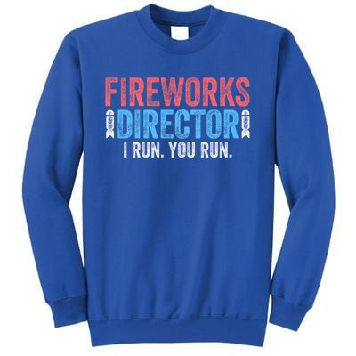 Funny 4th Of July Fireworks Director I Run You Run Tall Sweatshirt