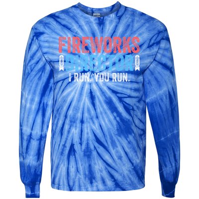 Funny 4th Of July Fireworks Director I Run You Run Tie-Dye Long Sleeve Shirt