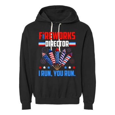 Funny 4th Of July Fireworks Director I Run You Run Garment-Dyed Fleece Hoodie
