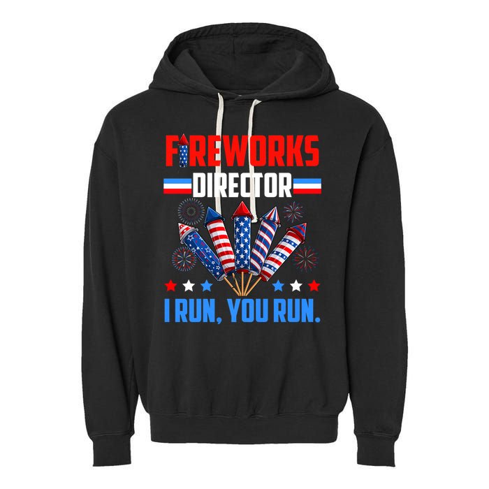 Funny 4th Of July Fireworks Director I Run You Run Garment-Dyed Fleece Hoodie