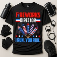 Funny 4th Of July Fireworks Director I Run You Run Performance Shirt