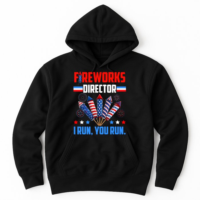 Funny 4th Of July Fireworks Director I Run You Run Hoodie