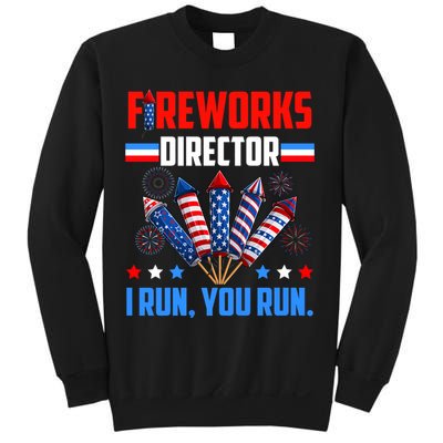 Funny 4th Of July Fireworks Director I Run You Run Sweatshirt
