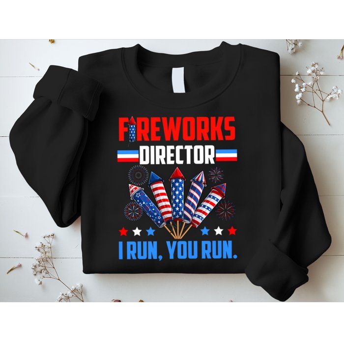 Funny 4th Of July Fireworks Director I Run You Run Sweatshirt