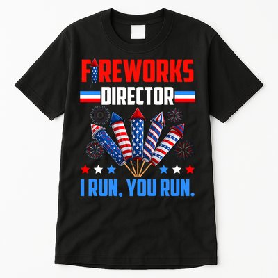 Funny 4th Of July Fireworks Director I Run You Run Tall T-Shirt