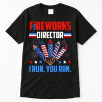 Funny 4th Of July Fireworks Director I Run You Run Tall T-Shirt
