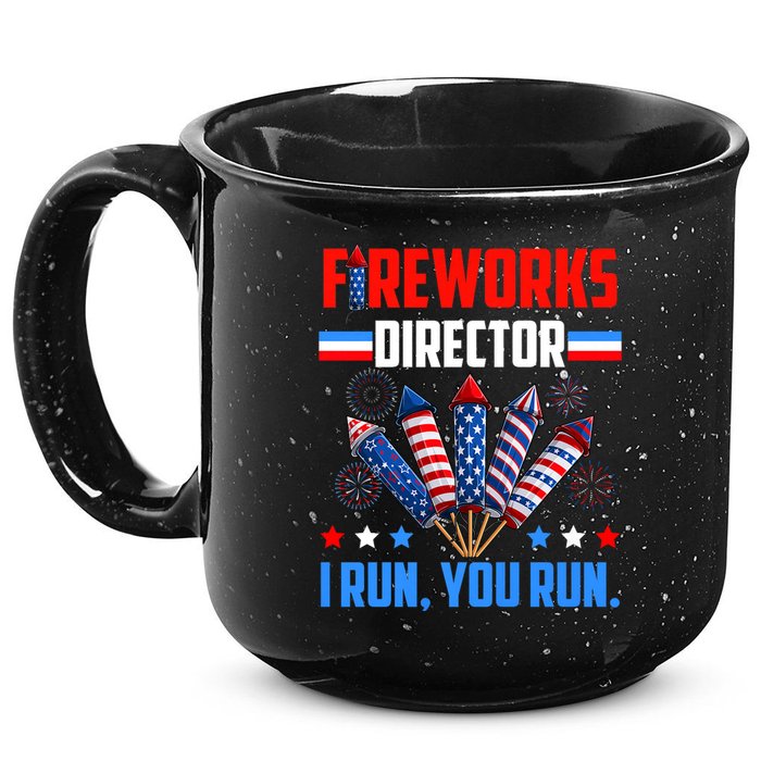 Funny 4th Of July Fireworks Director I Run You Run 15oz Campfire Ceramic Mug