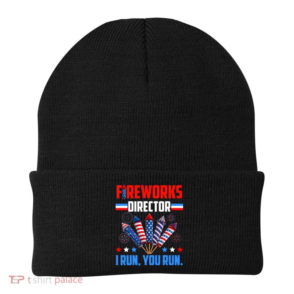 Funny 4th Of July Fireworks Director I Run You Run Beanie