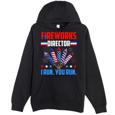 Funny 4th Of July Fireworks Director I Run You Run Premium Pullover Hoodie