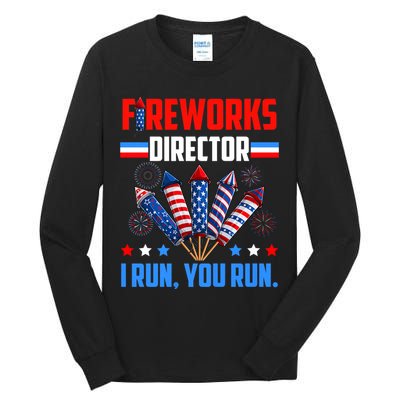 Funny 4th Of July Fireworks Director I Run You Run Tall Long Sleeve T-Shirt