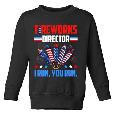 Funny 4th Of July Fireworks Director I Run You Run Toddler Sweatshirt